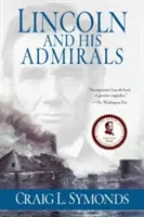 Lincoln i jego admirałowie: Abraham Lincoln, amerykańska marynarka wojenna i wojna secesyjna - Lincoln and His Admirals: Abraham Lincoln, the U.S. Navy, and the Civil War
