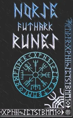 Podręcznik run nordyckich: Wyjaśnienie run i symboli nordyckiego Starszego Futharku - Norse Runes Handbook: Norse Elder Futhark Runes and Symbols Explained