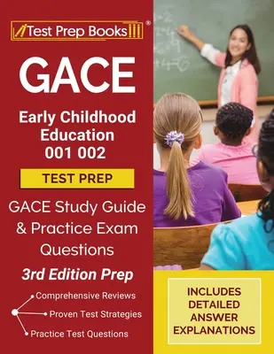 Przygotowanie do egzaminu GACE Early Childhood Education 001 002: Przewodnik do nauki GACE i praktyczne pytania egzaminacyjne [3rd Edition Prep] - GACE Early Childhood Education 001 002 Test Prep: GACE Study Guide and Practice Exam Questions [3rd Edition Prep]