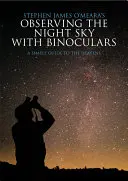 Obserwacja nocnego nieba przez lornetkę: Prosty przewodnik po niebie - Observing the Night Sky with Binoculars: A Simple Guide to the Heavens