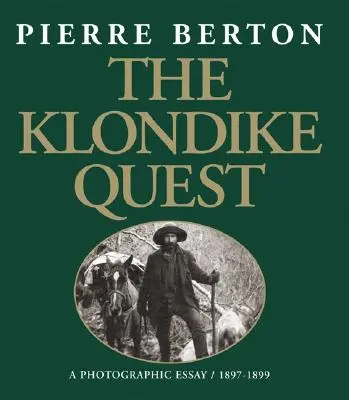 The Klondike Quest: Esej fotograficzny z lat 1897-1899 - The Klondike Quest: A Photographic Essay 1897-1899