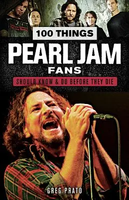 100 rzeczy, które fani Pearl Jam powinni wiedzieć i zrobić przed śmiercią - 100 Things Pearl Jam Fans Should Know & Do Before They Die