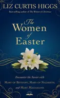 Kobiety Wielkanocy: Spotkanie ze Zbawicielem z Marią z Betanii, Marią z Nazaretu i Marią Magdaleną - The Women of Easter: Encounter the Savior with Mary of Bethany, Mary of Nazareth, and Mary Magdalene