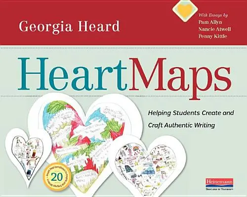 Mapy serca: Pomaganie uczniom w tworzeniu autentycznych tekstów - Heart Maps: Helping Students Create and Craft Authentic Writing