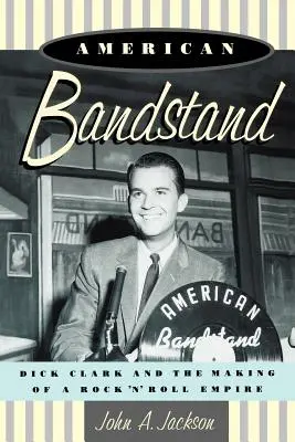 American Bandstand: Dick Clark i tworzenie imperium rock'n'rolla - American Bandstand: Dick Clark and the Making of a Rock 'n' Roll Empire