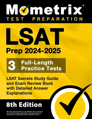 LSAT Prep 2024-2025 - 3 pełnowymiarowe testy praktyczne, przewodnik po tajnikach LSAT i książka przeglądowa egzaminu ze szczegółowymi wyjaśnieniami odpowiedzi: [8th Edition]. - LSAT Prep 2024-2025 - 3 Full-Length Practice Tests, LSAT Secrets Study Guide and Exam Review Book with Detailed Answer Explanations: [8th Edition]