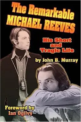 The Remarkable Michael Reeves: Jego krótkie i tragiczne życie - The Remarkable Michael Reeves: His Short and Tragic Life