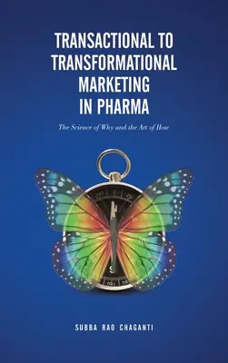 Od marketingu transakcyjnego do transformacyjnego w branży farmaceutycznej: nauka o tym, dlaczego i sztuka tego, jak to zrobić - Transactional to Transformational Marketing in Pharma: The Science of Why and The Art of How