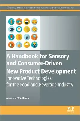 Podręcznik rozwoju nowych produktów pod kątem sensorycznym i konsumenckim: Innowacyjne technologie dla przemysłu spożywczego i napojów - A Handbook for Sensory and Consumer-Driven New Product Development: Innovative Technologies for the Food and Beverage Industry