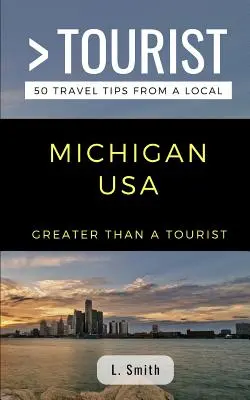 Greater Than a Tourist - Michigan USA: 50 porad turystycznych od miejscowych - Greater Than a Tourist- Michigan USA: 50 Travel Tips from a Local