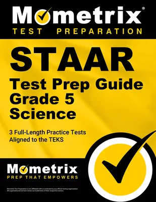 Staar Test Prep Guide Grade 5 Science: 3 pełnowymiarowe testy praktyczne [dostosowane do testów] - Staar Test Prep Guide Grade 5 Science: 3 Full-Length Practice Tests [Aligned to the Teks]