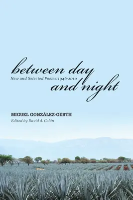Między dniem a nocą: Nowe i wybrane wiersze z lat 1946-2010 - Between Day and Night: New and Selected Poems 1946-2010