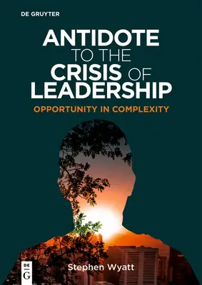 Antidotum na kryzys przywództwa: Szansa w złożoności - Antidote to the Crisis of Leadership: Opportunity in Complexity