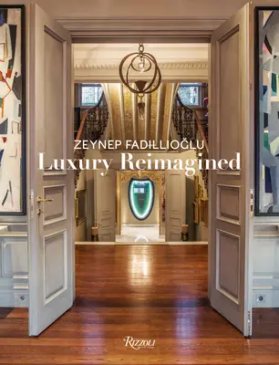 Zeynep Fadillioglu: Luksus na nowo zdefiniowany - Zeynep Fadillioglu: Luxury Redefined