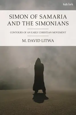 Szymon z Samarii i Szymonianie: Kontury wczesnego ruchu chrześcijańskiego - Simon of Samaria and the Simonians: Contours of an Early Christian Movement