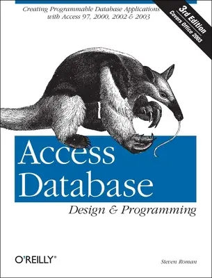 Projektowanie i programowanie baz danych Access: Tworzenie programowalnych aplikacji bazodanowych w programach Access 97, 2000, 2002 i 2003 - Access Database Design & Programming: Creating Programmable Database Applications with Access 97, 2000, 2002 & 2003