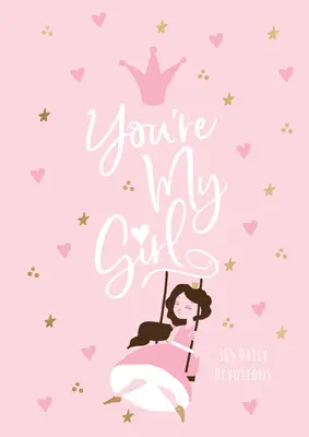 Jesteś moją dziewczyną: 365 codziennych nabożeństw - You're My Girl: 365 Daily Devotions