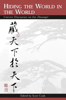 Ukrywając świat w świecie: Nierówne dyskursy o Zhuangzi - Hiding the World in the World: Uneven Discourses on the Zhuangzi