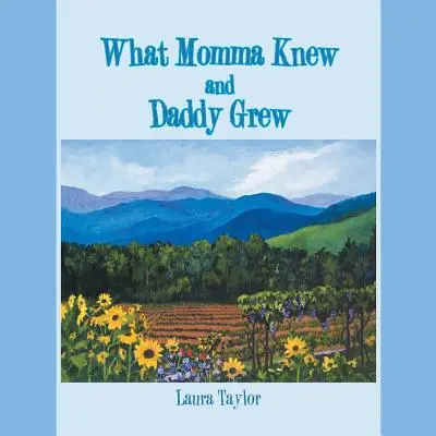 Co wiedziała mama, a co wyhodował tata - What Momma Knew and Daddy Grew