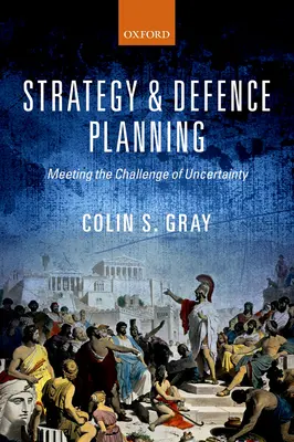 Strategia i planowanie obronne: Sprostać wyzwaniu niepewności - Strategy and Defence Planning: Meeting the Challenge of Uncertainty