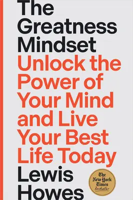 The Greatness Mindset: Uwolnij moc swojego umysłu i żyj najlepszym życiem już dziś - The Greatness Mindset: Unlock the Power of Your Mind and Live Your Best Life Today