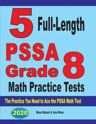 5 pełnometrażowych testów praktycznych z matematyki dla klasy 8 PSSA: Ćwiczenia potrzebne do zaliczenia testu matematycznego PSSA - 5 Full-Length PSSA Grade 8 Math Practice Tests: The Practice You Need to Ace the PSSA Math Test
