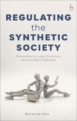 Regulacja społeczeństwa syntetycznego: Generatywne Ai, kwestie prawne i wyzwania społeczne - Regulating the Synthetic Society: Generative Ai, Legal Questions, and Societal Challenges