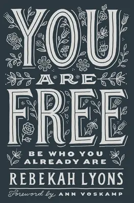 Jesteś wolny: bądź tym, kim już jesteś - You Are Free: Be Who You Already Are