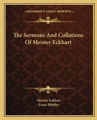 Kazania i kolokacje Meistera Eckharta - The Sermons And Collations Of Meister Eckhart