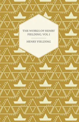 Dzieła Henry'ego Fieldinga; tom I; Podróż z tego świata do następnego i podróż do Lizbony - The Works of Henry Fielding; Vol. I; A Journey from This World to the Next and a Voyage to Lisbon