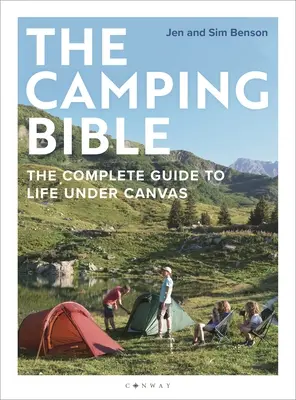 Biblia kempingu: Kompletny przewodnik po życiu pod dachem - The Camping Bible: The Complete Guide to Life Under Canvas