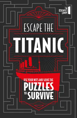 Ucieczka z Titanica: Wykorzystaj swój spryt i rozwiąż zagadki, aby przetrwać - Escape the Titanic: Use Your Wits and Solve the Puzzles to Survive