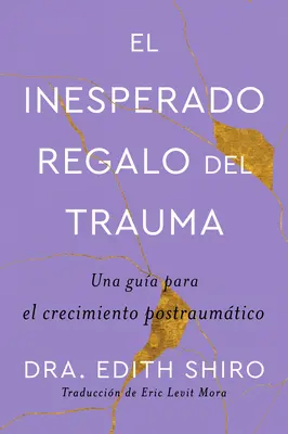 Nieoczekiwany dar traumy \ El Inesperado Regalo del Trauma (wyd. hiszpańskie): Una Gua Para El Crecimiento Postraumtico - The Unexpected Gift of Trauma \ El Inesperado Regalo del Trauma (Spanish Ed.): Una Gua Para El Crecimiento Postraumtico