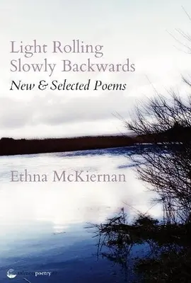 Światło toczące się powoli wstecz: Nowe i wybrane wiersze - Light Rolling Slowly Backward: New & Selected Poems
