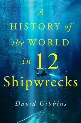 Historia świata w dwunastu wrakach statków - A History of the World in Twelve Shipwrecks