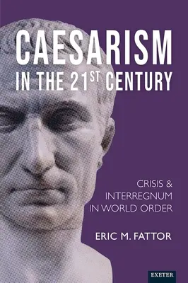 Cezaryzm w XXI wieku: Kryzys i bezkrólewie w porządku światowym - Caesarism in the 21st Century: Crisis and Interregnum in World Order
