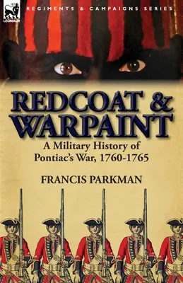 Redcoat & Warpaint: Wojskowa historia wojny Pontiaca w latach 1760-1765 - Redcoat & Warpaint: A Military History of Pontiac's War, 1760-1765