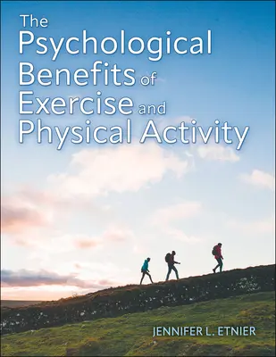 Psychologiczne korzyści ćwiczeń i aktywności fizycznej - The Psychological Benefits of Exercise and Physical Activity