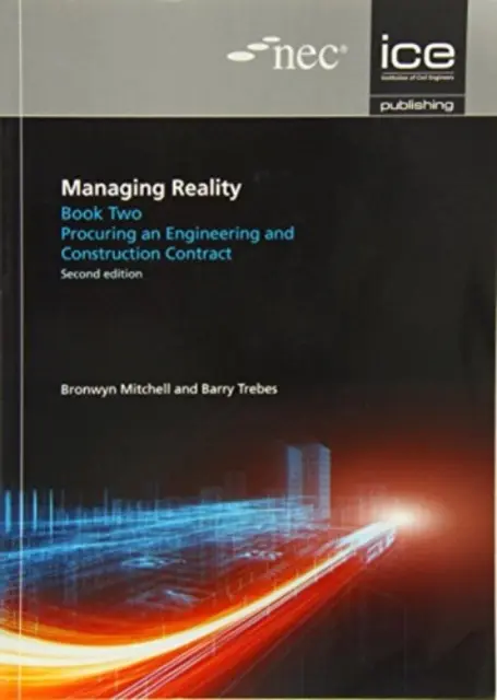 Zarządzanie rzeczywistością, wydanie drugie. Książka 2: Pozyskiwanie kontraktu inżynieryjno-budowlanego - Managing Reality, Second edition. Book 2: Procuring an engineering and construction contract