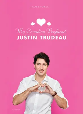 Mój kanadyjski chłopak, Justin Trudeau - My Canadian Boyfriend, Justin Trudeau