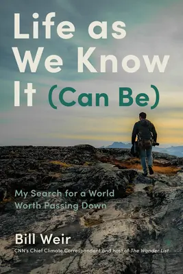 Życie, jakie znamy (może być): Opowieści o ludziach, klimacie i nadziei w zmieniającym się świecie - Life as We Know It (Can Be): Stories of People, Climate, and Hope in a Changing World