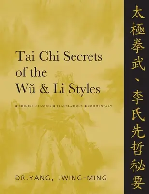 Sekrety Tai CHI stylów Wu i Li: Chińskie klasyki, tłumaczenia, komentarze - Tai CHI Secrets of the Wu & Li Styles: Chinese Classics, Translations, Commentary