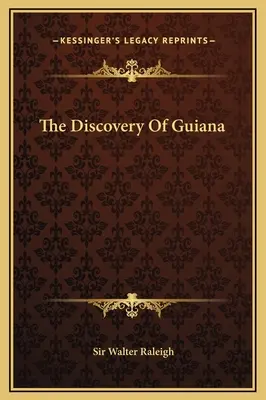 Odkrycie Gujany - The Discovery Of Guiana