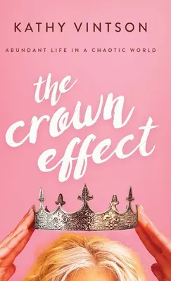 Efekt Korony: Obfite życie w chaotycznym świecie - The Crown Effect: Abundant Life in a Chaotic World