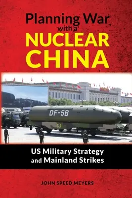 Planowanie wojny z nuklearnymi Chinami: Strategia wojskowa USA i uderzenia na kontynent - Planning War with a Nuclear China: US Military Strategy and Mainland Strikes