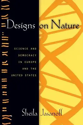 Designs on Nature: Nauka i demokracja w Europie i Stanach Zjednoczonych - Designs on Nature: Science and Democracy in Europe and the United States