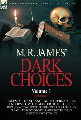 M. R. James's Dark Choices: Tom 1 - Wybór wspaniałych opowieści o dziwnych i nadprzyrodzonych zjawiskach, zatwierdzonych przez mistrza gatunku; w tym dwa tytuły - M. R. James' Dark Choices: Volume 1-A Selection of Fine Tales of the Strange and Supernatural Endorsed by the Master of the Genre; Including Two