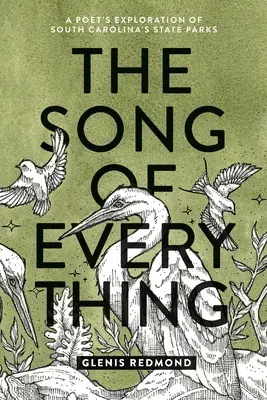 Pieśń wszystkiego: poetycka eksploracja parków stanowych Karoliny Południowej - The Song of Everything: A Poet's Exploration of South Carolina's State Parks