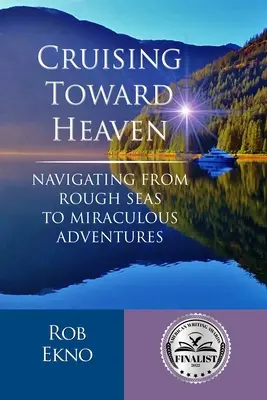 Cruising Toward Heaven: Nawigacja od wzburzonych mórz do cudownych przygód - Cruising Toward Heaven: Navigating from Rough Seas to Miraculous Adventures