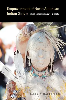 Wzmocnienie pozycji dziewcząt Indian północnoamerykańskich: Rytuały wyrażane w okresie dojrzewania - Empowerment of North American Indian Girls: Ritual Expressions at Puberty